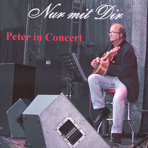 Peter in Concert: Nur mit Dir Peter in Concert: Nur mit Dir
